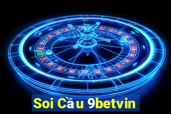 Soi Cầu 9betvin