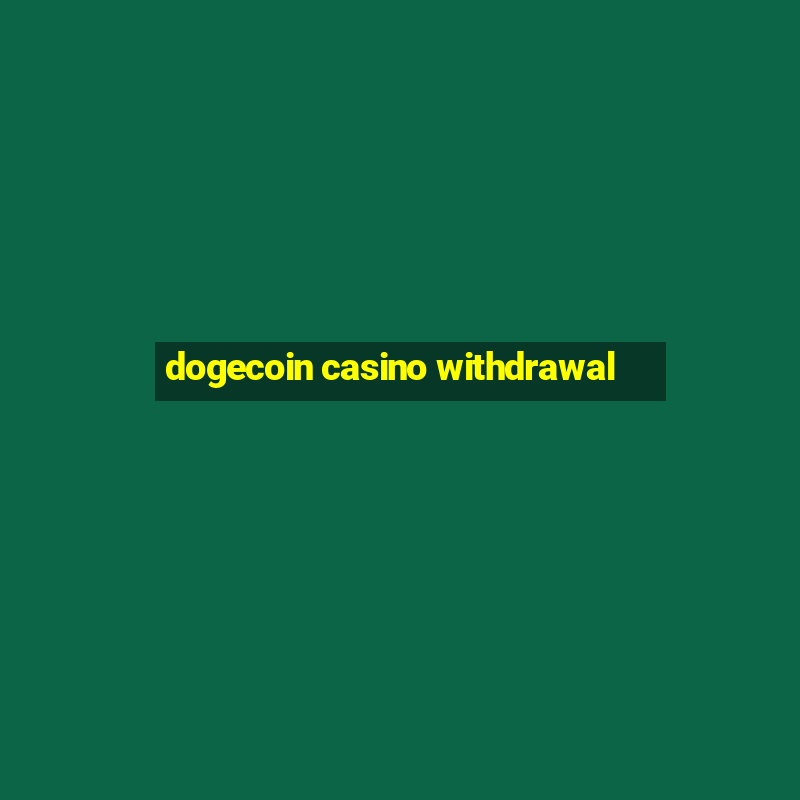 dogecoin casino withdrawal