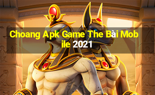 Choang Apk Game The Bài Mobile 2021