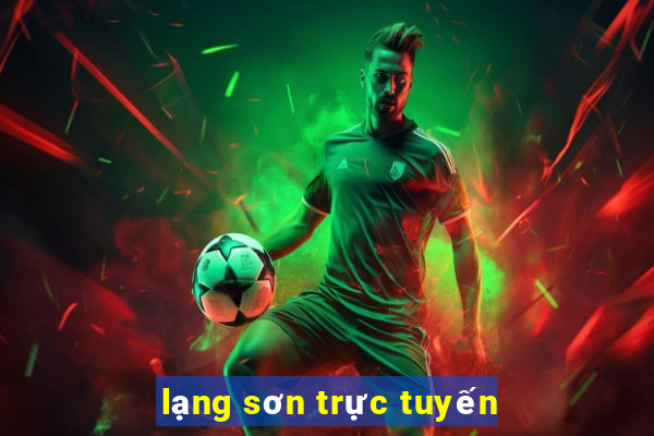 lạng sơn trực tuyến