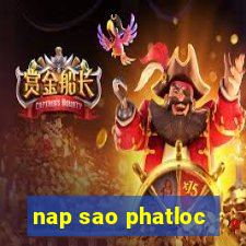 nap sao phatloc