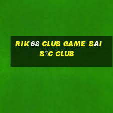 Rik68 Club Game Bài Bốc Club