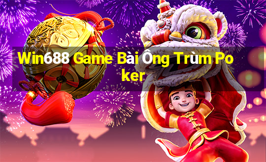 Win688 Game Bài Ông Trùm Poker