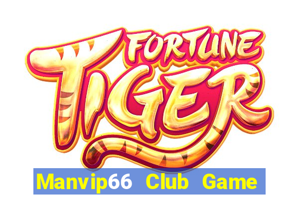 Manvip66 Club Game Bài 1 Đổi 1