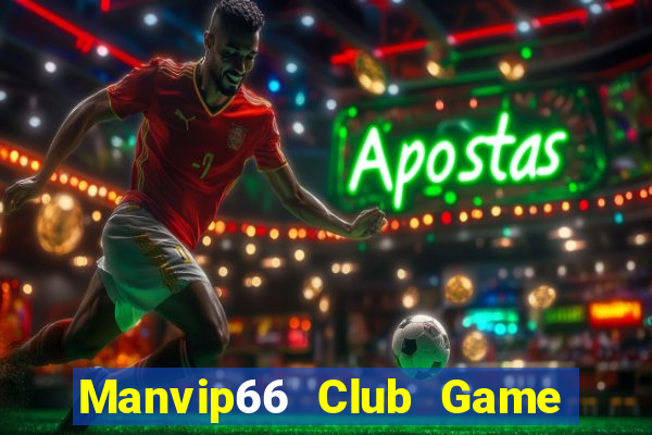 Manvip66 Club Game Bài 1 Đổi 1