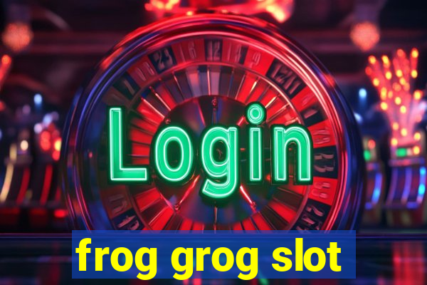 frog grog slot