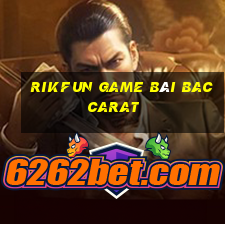 Rikfun Game Bài Baccarat