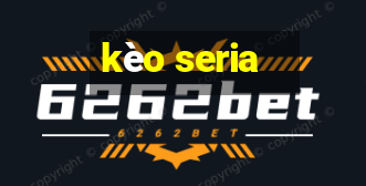 kèo seria