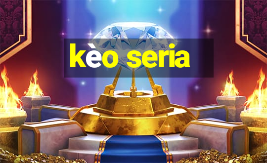 kèo seria