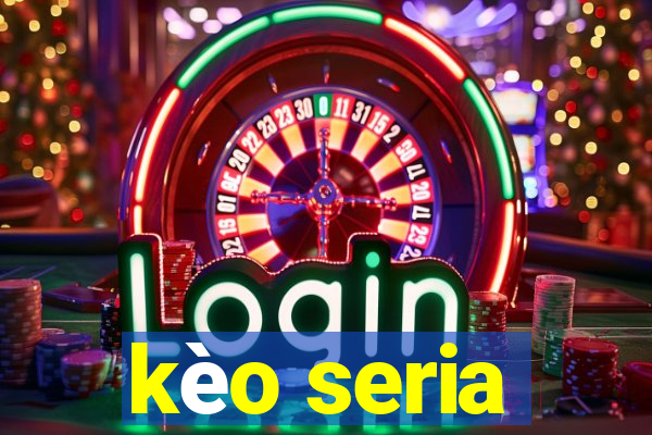 kèo seria