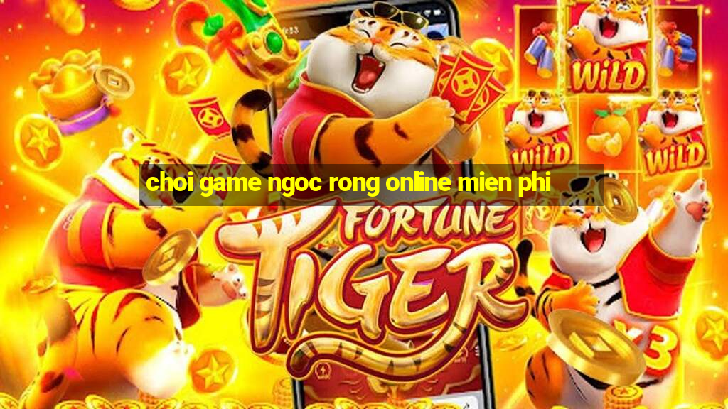 choi game ngoc rong online mien phi