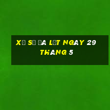 xổ số đà lạt ngày 29 tháng 5