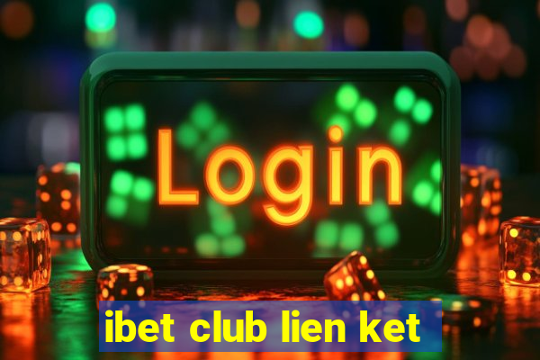 ibet club lien ket