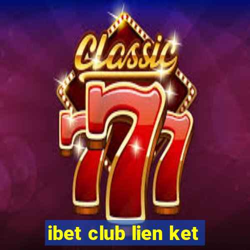 ibet club lien ket