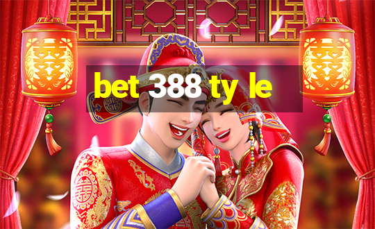 bet 388 ty le