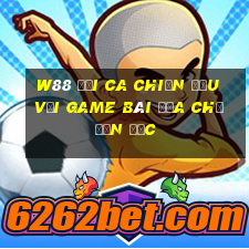 W88 Đại ca chiến đấu với Game bài địa chủ đơn độc