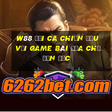 W88 Đại ca chiến đấu với Game bài địa chủ đơn độc