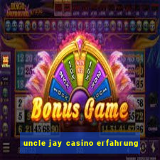 uncle jay casino erfahrung