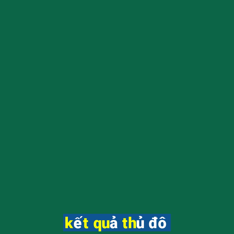 kết quả thủ đô