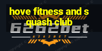 hove fitness and squash club