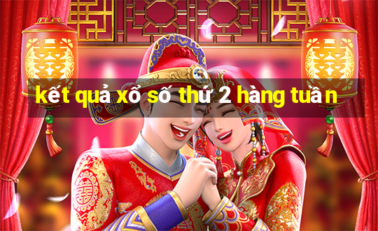 kết quả xổ số thứ 2 hàng tuần