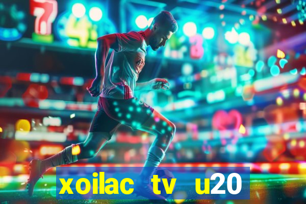 xoilac tv u20 châu á