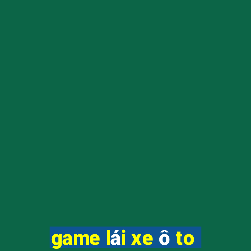 game lái xe ô to