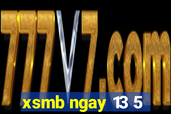 xsmb ngay 13 5