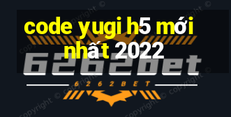 code yugi h5 mới nhất 2022