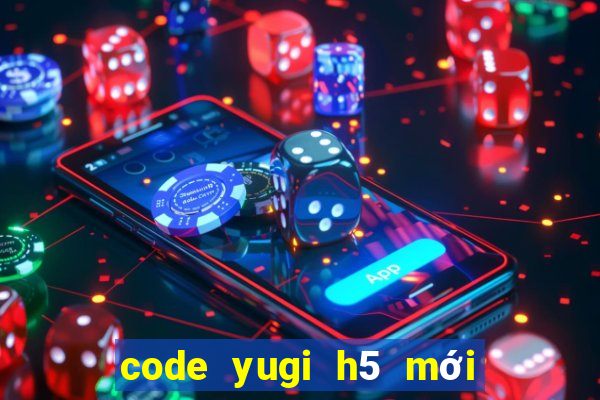 code yugi h5 mới nhất 2022