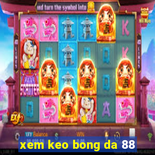 xem keo bong da 88