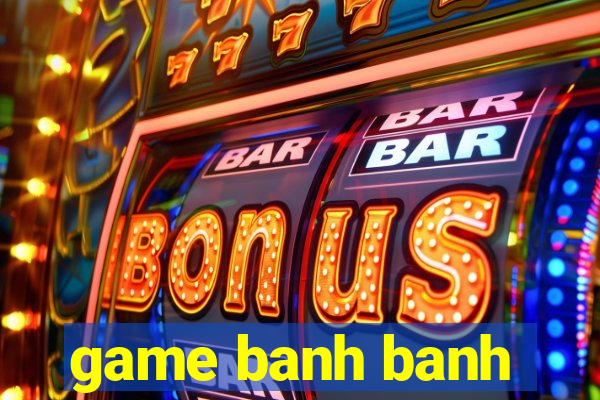 game banh banh