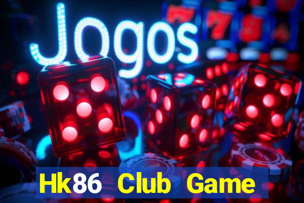 Hk86 Club Game Bài Lừa Đảo