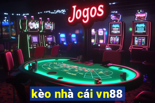 kèo nhà cái vn88