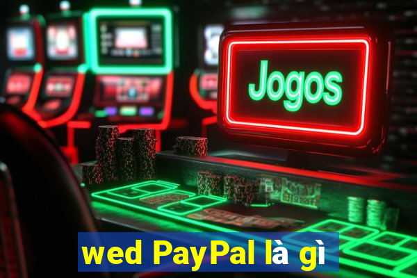 wed PayPal là gì