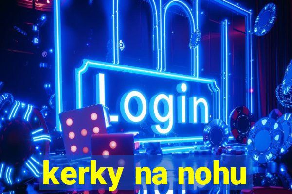 kerky na nohu