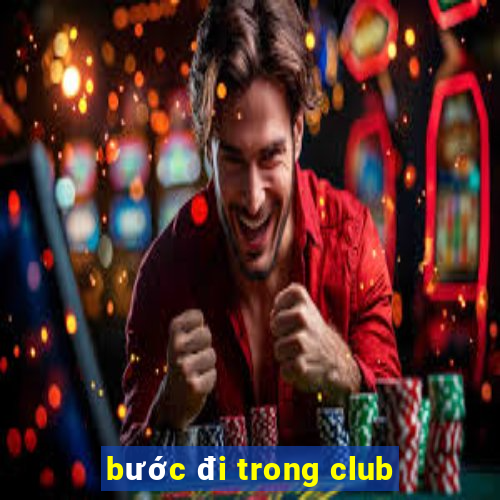 bước đi trong club