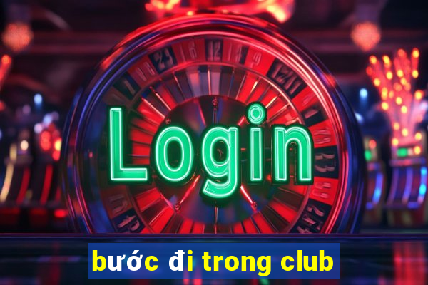 bước đi trong club