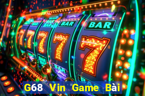 G68 Vin Game Bài Đổi Thưởng Caovietnet