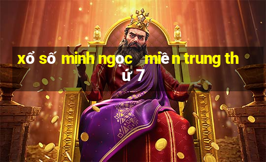 xổ số minh ngọc   miền trung thứ 7