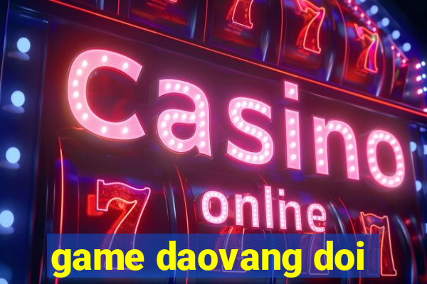 game daovang doi