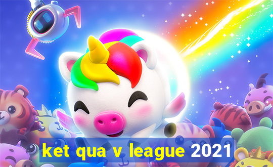 ket qua v league 2021