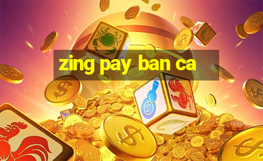 zing pay ban ca