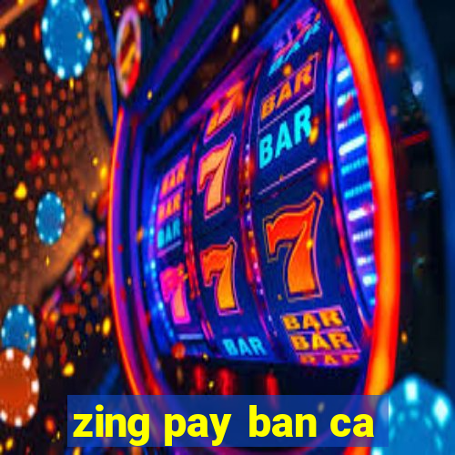 zing pay ban ca