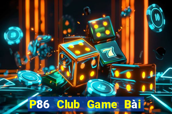 P86 Club Game Bài Trực Tuyến