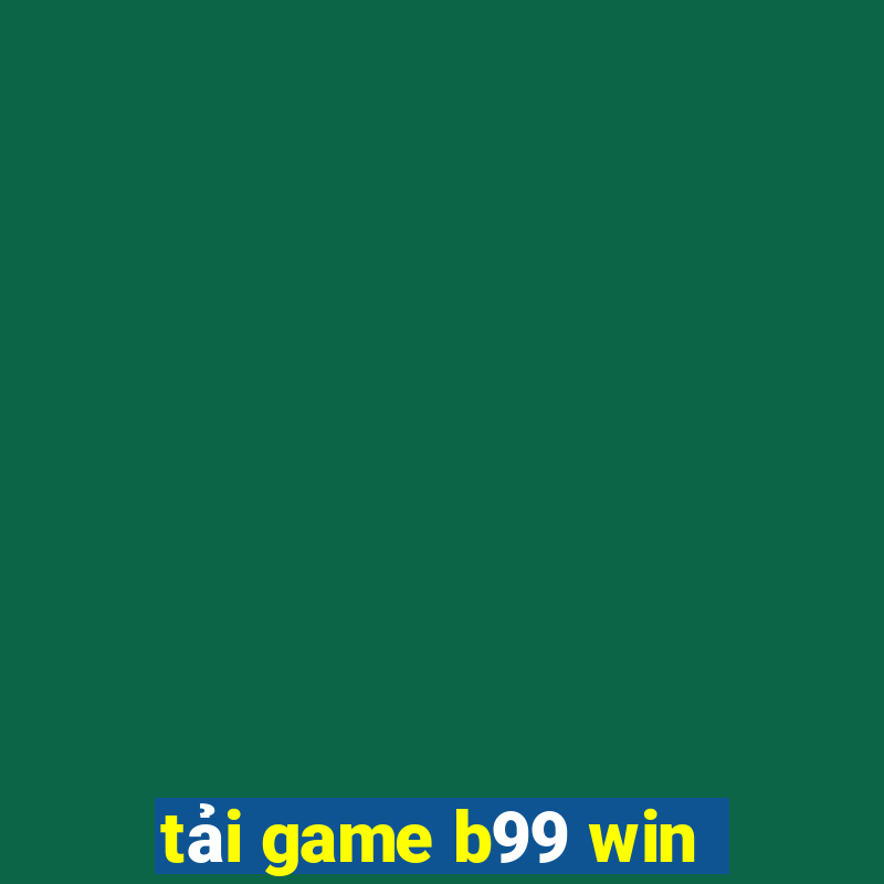 tải game b99 win