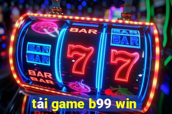 tải game b99 win