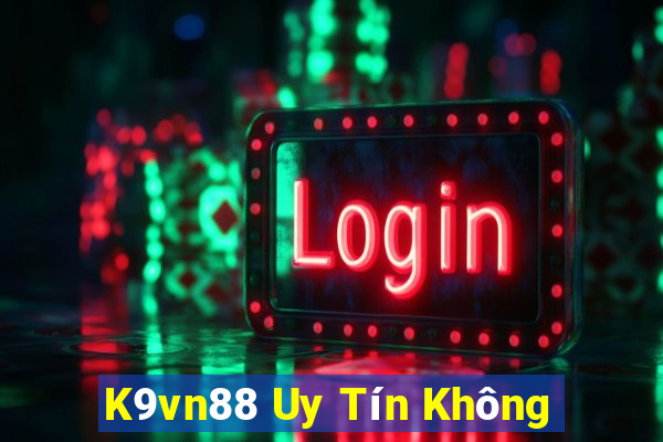 K9vn88 Uy Tín Không