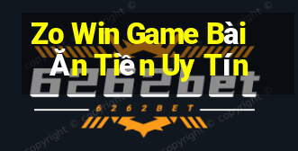 Zo Win Game Bài Ăn Tiền Uy Tín