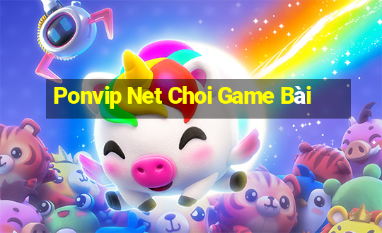 Ponvip Net Choi Game Bài